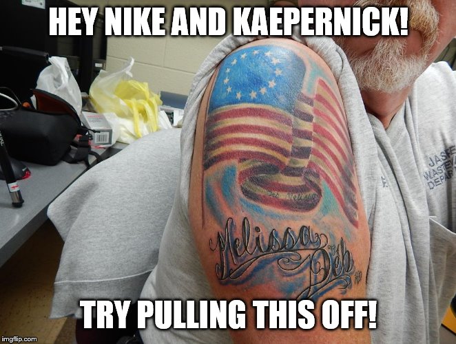 Flag pride. | HEY NIKE AND KAEPERNICK! TRY PULLING THIS OFF! | image tagged in funny memes | made w/ Imgflip meme maker