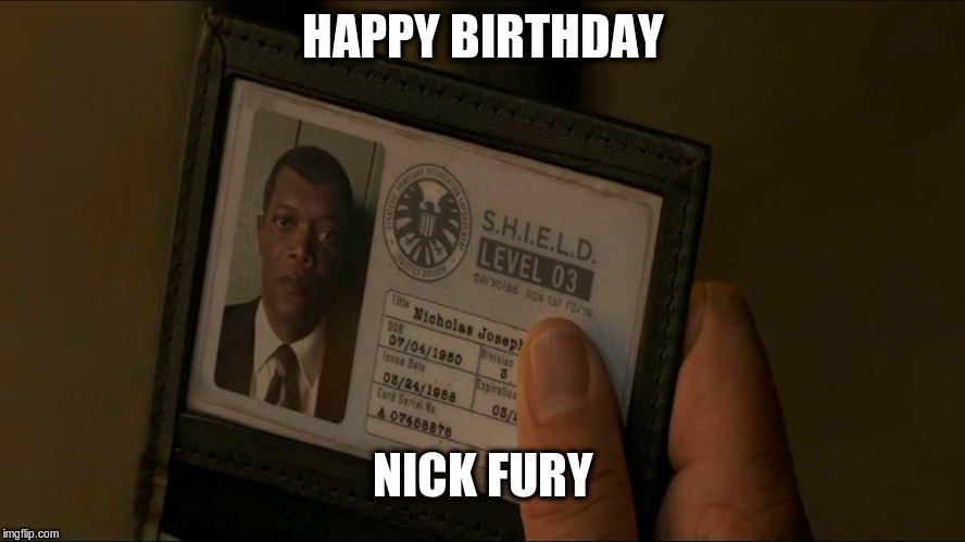 Happy Birthday | HAPPY BIRTHDAY; NICK FURY | image tagged in happy birthday,nick fury,july 4th,shield | made w/ Imgflip meme maker