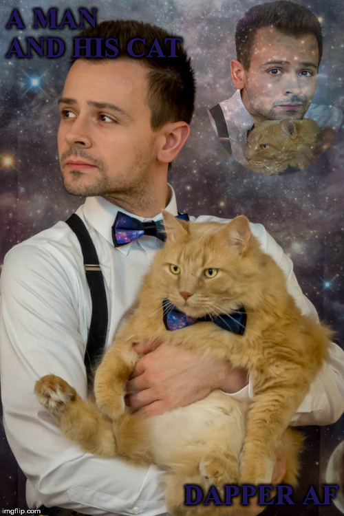 A Man and His Cat | A MAN AND HIS CAT; DAPPER AF | image tagged in dapper,cat,galaxy,space,family photo,bowtie | made w/ Imgflip meme maker