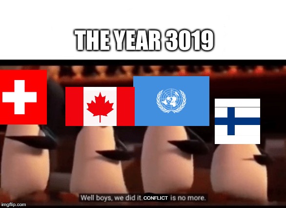 Roasting the UN | THE YEAR 3019; CONFLICT | image tagged in well boys we did it blank is no more,united nations | made w/ Imgflip meme maker