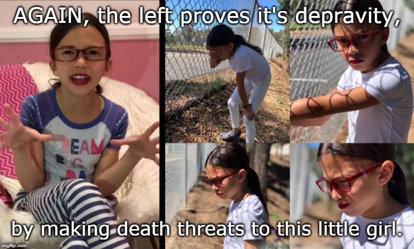 mini aoc | AGAIN, the left proves it's depravity, by making death threats to this little girl. | image tagged in mini aoc | made w/ Imgflip meme maker