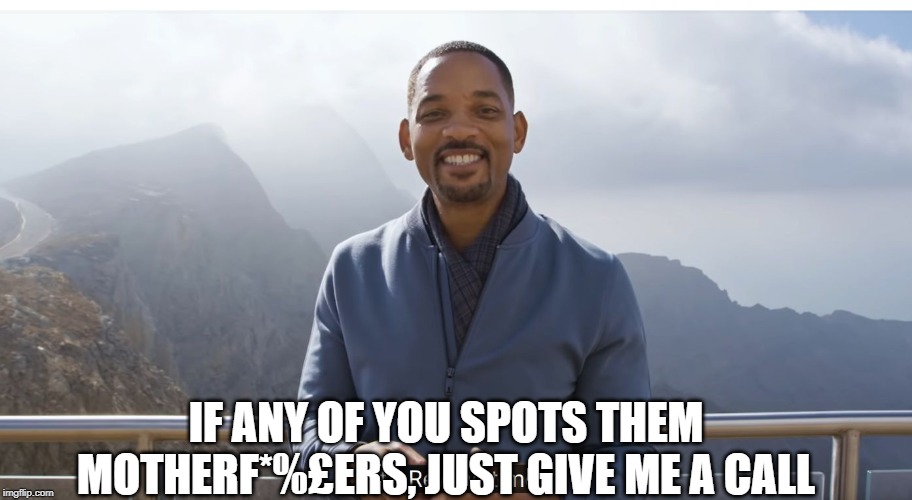It's rewind time | IF ANY OF YOU SPOTS THEM MOTHERF*%£ERS, JUST GIVE ME A CALL | image tagged in it's rewind time | made w/ Imgflip meme maker