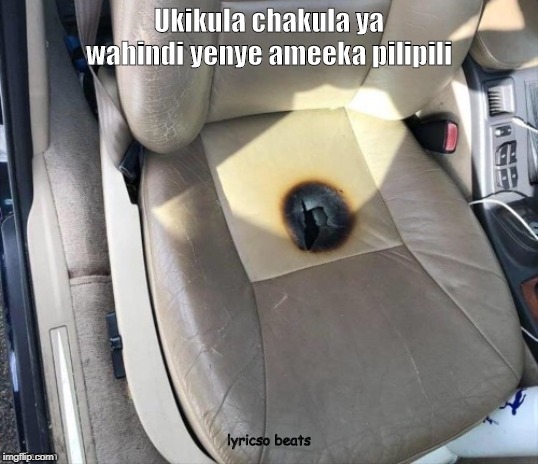 Scorched seat | Ukikula chakula ya wahindi yenye ameeka pilipili; lyricso beats | image tagged in memes,fun | made w/ Imgflip meme maker