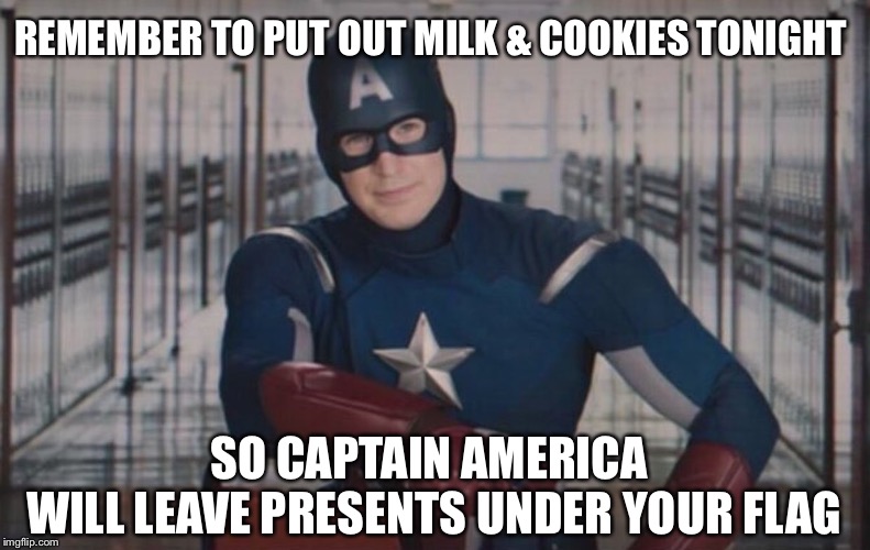 Captain America detention |  REMEMBER TO PUT OUT MILK & COOKIES TONIGHT; SO CAPTAIN AMERICA 
WILL LEAVE PRESENTS UNDER YOUR FLAG | image tagged in captain america detention | made w/ Imgflip meme maker