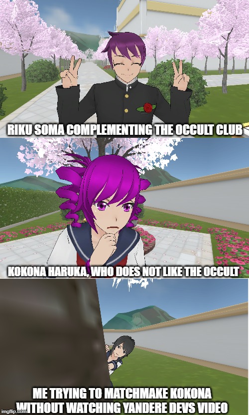 Wrong meme format | RIKU SOMA COMPLEMENTING THE OCCULT CLUB; KOKONA HARUKA, WHO DOES NOT LIKE THE OCCULT; ME TRYING TO MATCHMAKE KOKONA WITHOUT WATCHING YANDERE DEVS VIDEO | image tagged in toothless presents himself,yandere simulator,yandere | made w/ Imgflip meme maker