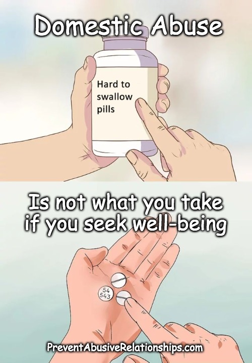 Domestic Abuse Awareness | Domestic Abuse; Is not what you take if you seek well-being; PreventAbusiveRelationships.com | image tagged in domestic abuse,domestic violence,relationships | made w/ Imgflip meme maker