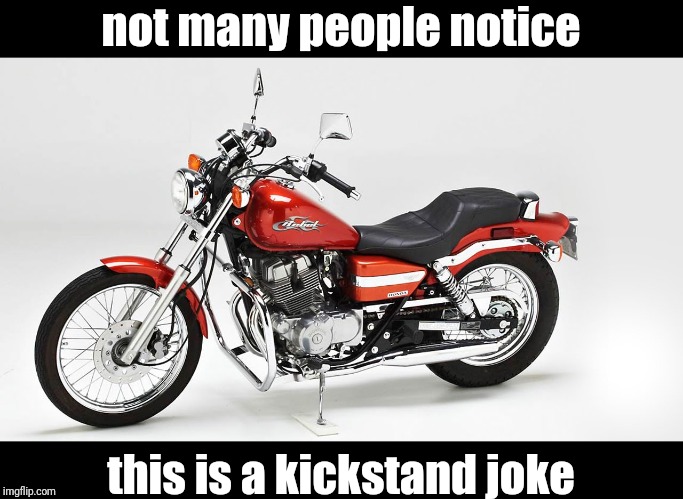 rebel with a kickstand | not many people notice this is a kickstand joke | image tagged in rebel with a kickstand | made w/ Imgflip meme maker