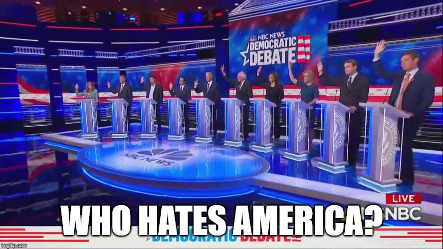 We do!!! | WHO HATES AMERICA? | image tagged in democrats,america | made w/ Imgflip meme maker
