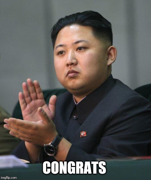 Kim Jong Un | CONGRATS | image tagged in kim jong un | made w/ Imgflip meme maker
