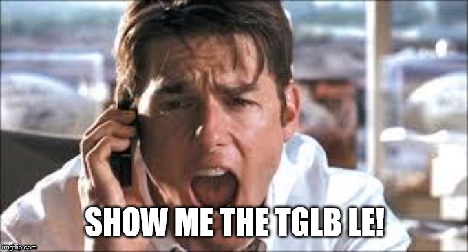 Show me the money | SHOW ME THE TGLB LE! | image tagged in show me the money | made w/ Imgflip meme maker