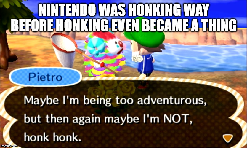 Nintendo took the honk pill | NINTENDO WAS HONKING WAY BEFORE HONKING EVEN BECAME A THING | image tagged in nintendo,clowns,honking,pills,animal crossing,pietro | made w/ Imgflip meme maker