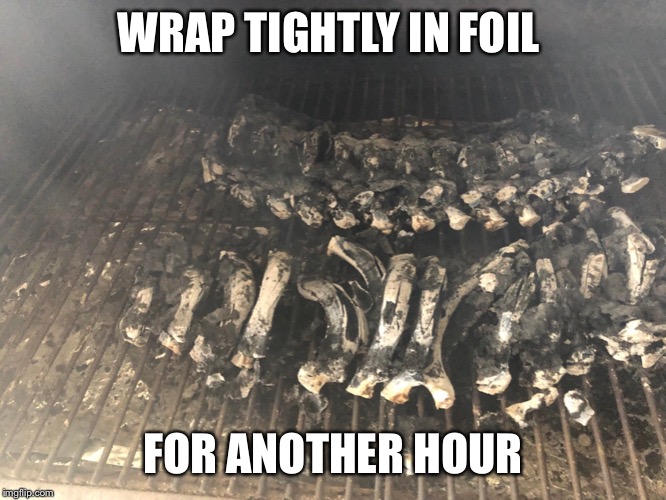 WRAP TIGHTLY IN FOIL; FOR ANOTHER HOUR | made w/ Imgflip meme maker