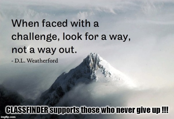 those who never give up | CLASSFINDER supports those who never give up !!! | image tagged in memes,hardworking guy,logic | made w/ Imgflip meme maker