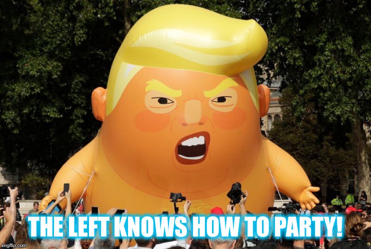 THE LEFT KNOWS HOW TO PARTY! | made w/ Imgflip meme maker