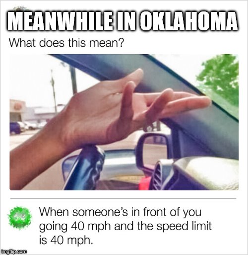 Hand single, use the horn | MEANWHILE IN OKLAHOMA | image tagged in cars,traffic,oklahoma | made w/ Imgflip meme maker
