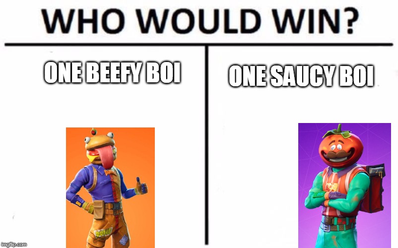 Who Would Win? | ONE BEEFY BOI; ONE SAUCY BOI | image tagged in memes,who would win | made w/ Imgflip meme maker