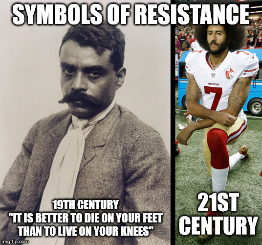 Symbols of Resistance |  SYMBOLS OF RESISTANCE; 19TH CENTURY
"IT IS BETTER TO DIE ON YOUR FEET THAN TO LIVE ON YOUR KNEES"; 21ST CENTURY | image tagged in resistance,the resistance | made w/ Imgflip meme maker