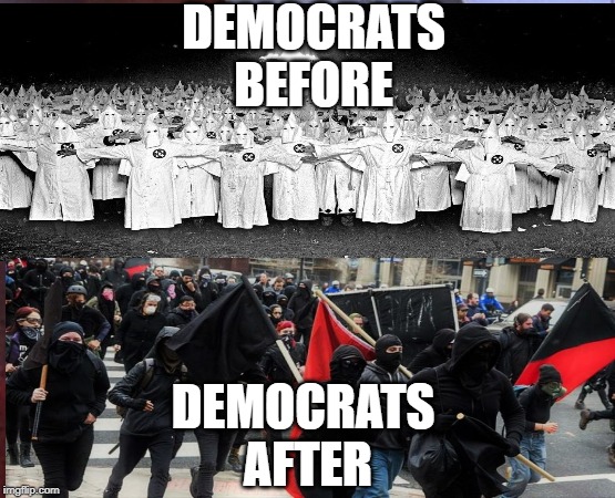 Same Party, Different Costume | DEMOCRATS


BEFORE; DEMOCRATS 
AFTER | image tagged in democrats,terrorists,hypocrisy,politics,truth | made w/ Imgflip meme maker