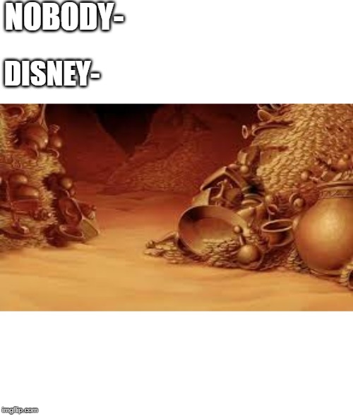 Disney loves to flex... | NOBODY-; DISNEY- | image tagged in disney,aladdin,flex | made w/ Imgflip meme maker