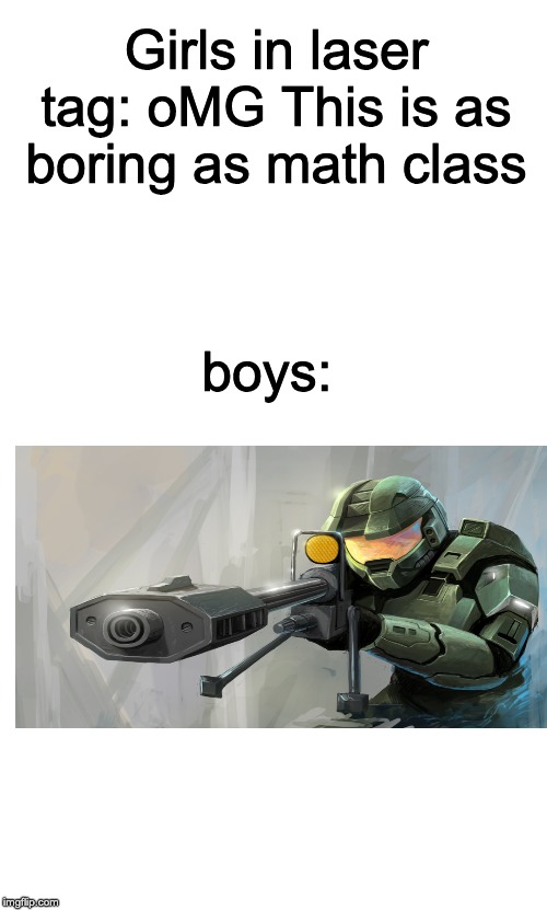 Even more boys vs girls | Girls in laser tag: oMG This is as boring as math class; boys: | image tagged in starter pack,halo | made w/ Imgflip meme maker