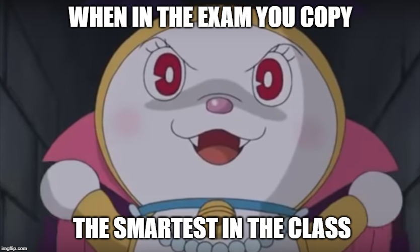 le evil catte | WHEN IN THE EXAM YOU COPY; THE SMARTEST IN THE CLASS | image tagged in le evil catte | made w/ Imgflip meme maker