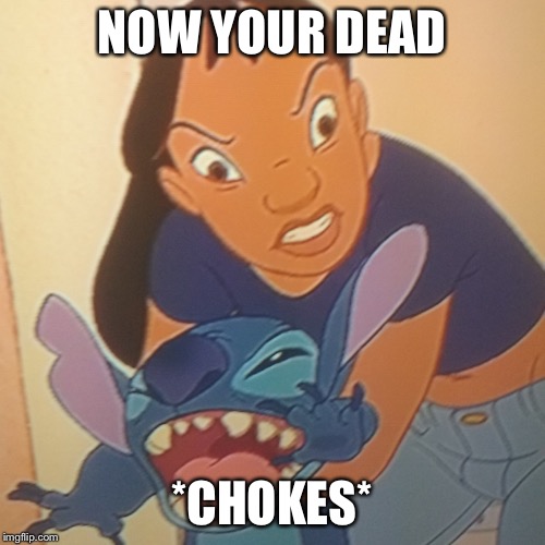 Evil Nani | NOW YOUR DEAD *CHOKES* | image tagged in evil nani | made w/ Imgflip meme maker