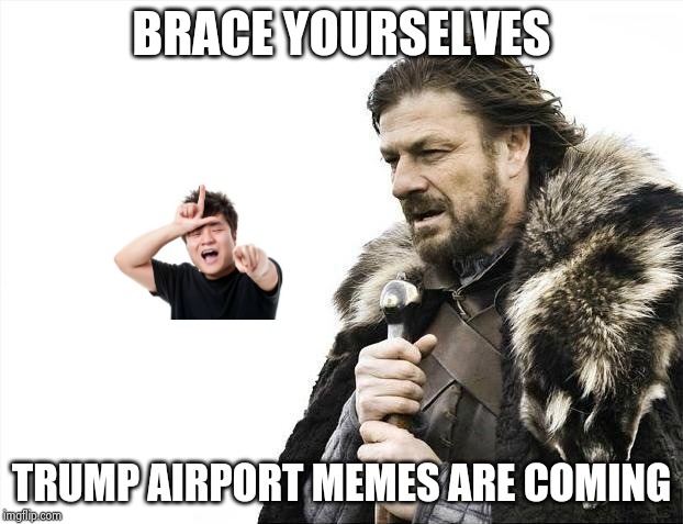 But the incoherent rants of Biden and Bernie are OK ? | BRACE YOURSELVES; TRUMP AIRPORT MEMES ARE COMING | image tagged in memes,brace yourselves x is coming,nevertrump,morons,what do we want,i don't care | made w/ Imgflip meme maker