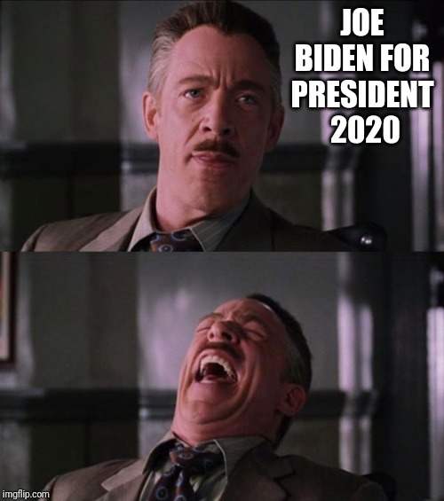 jjj | JOE BIDEN FOR PRESIDENT  2020 | image tagged in jjj | made w/ Imgflip meme maker