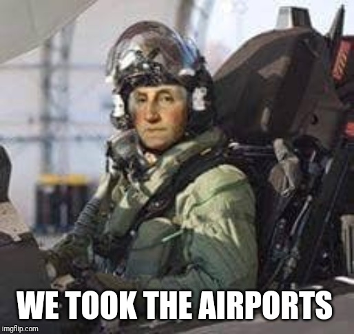 Memes | WE TOOK THE AIRPORTS | image tagged in creepy condescending wonka | made w/ Imgflip meme maker