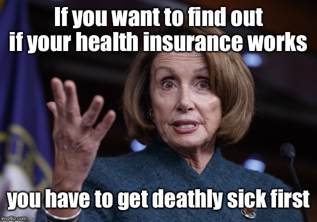 image tagged in nancy pelosi,health insurance,sick,try it first | made w/ Imgflip meme maker