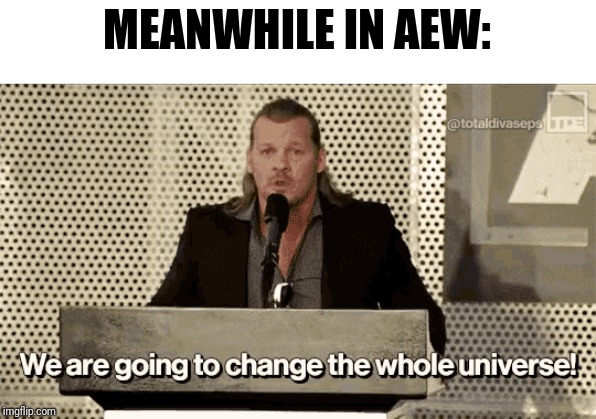 MEANWHILE IN AEW: | made w/ Imgflip meme maker
