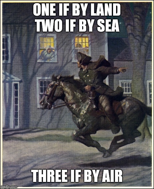 ONE IF BY LAND
TWO IF BY SEA; THREE IF BY AIR | image tagged in donald trump | made w/ Imgflip meme maker