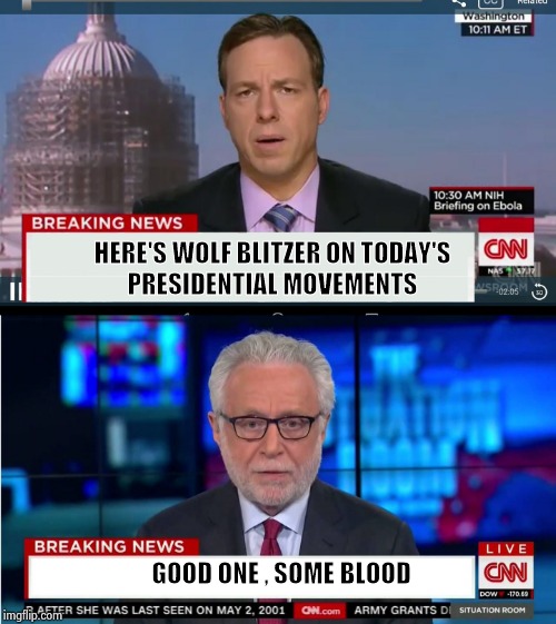 Every aspect of President Trump's life is under scrutiny | HERE'S WOLF BLITZER ON TODAY'S
PRESIDENTIAL MOVEMENTS GOOD ONE , SOME BLOOD | image tagged in cnn breaking news template,cnn wolf of fake news fanfiction,number,two,spying,bathroom | made w/ Imgflip meme maker