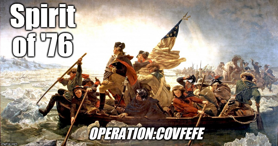 1776 Operation: Covfefe | Spirit of '76; OPERATION:COVFEFE | image tagged in 1776,4th of july,covfefe,2019 | made w/ Imgflip meme maker