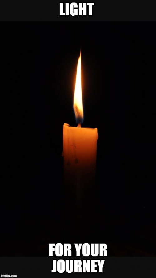 love candle | LIGHT; FOR YOUR JOURNEY | image tagged in love candle | made w/ Imgflip meme maker