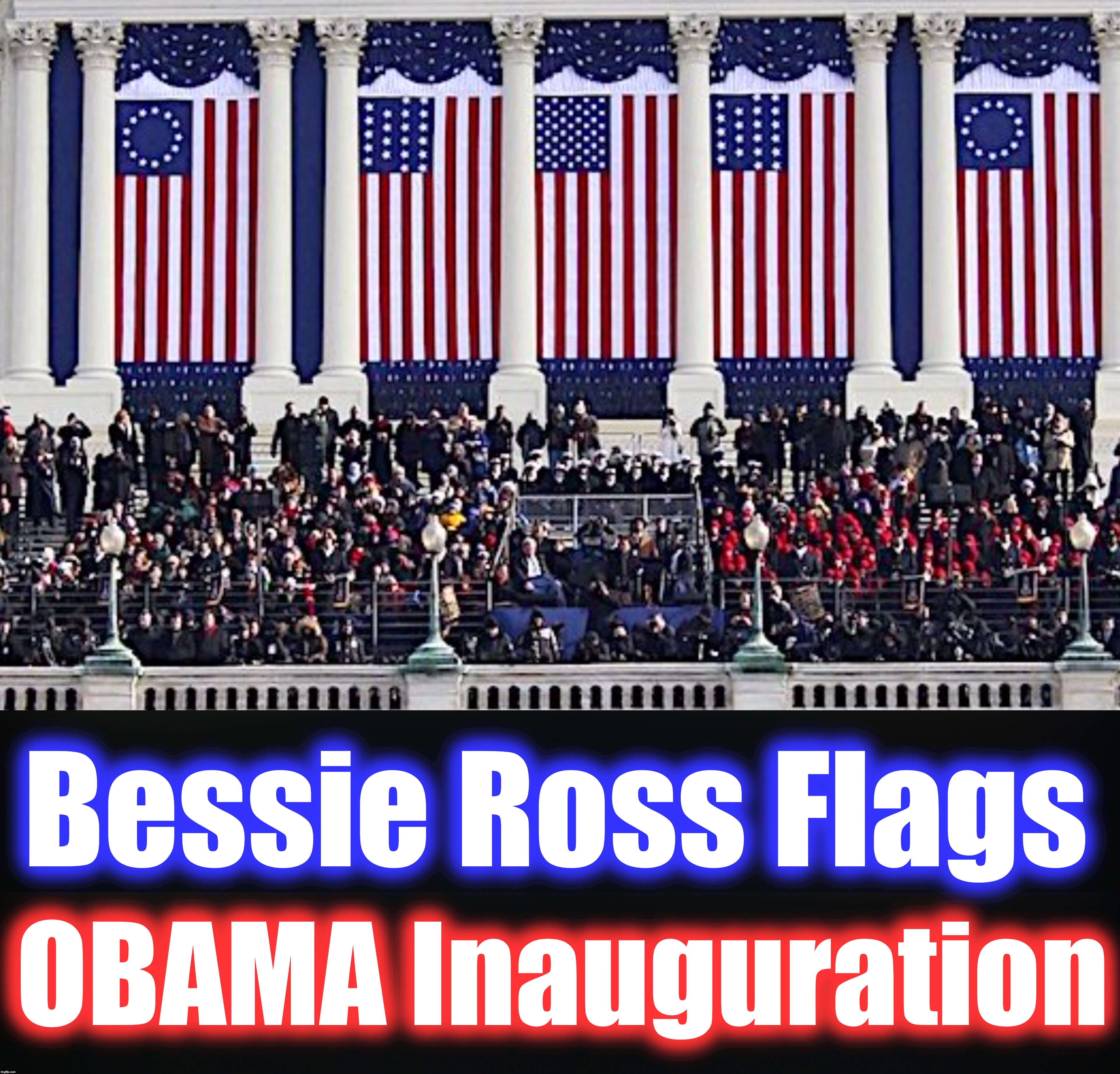 Bessie Ross Flags; OBAMA Inauguration | image tagged in inauguration,flag | made w/ Imgflip meme maker