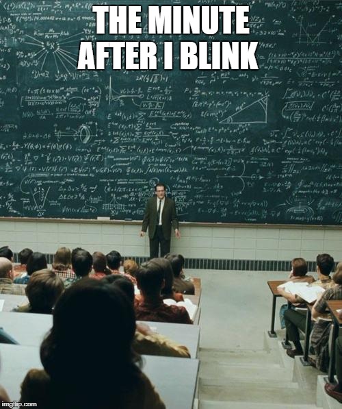 My Lecture On | THE MINUTE AFTER I BLINK | image tagged in my lecture on | made w/ Imgflip meme maker