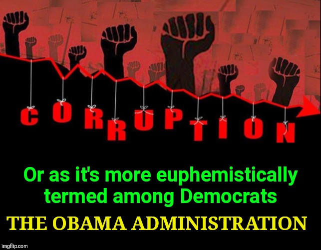 The Only Coruption-Free Presidency in History | Or as it's more euphemistically termed among Democrats; THE OBAMA ADMINISTRATION | image tagged in corruption,vince vance,democrats,liberals,obama presidency,evil hillary | made w/ Imgflip meme maker