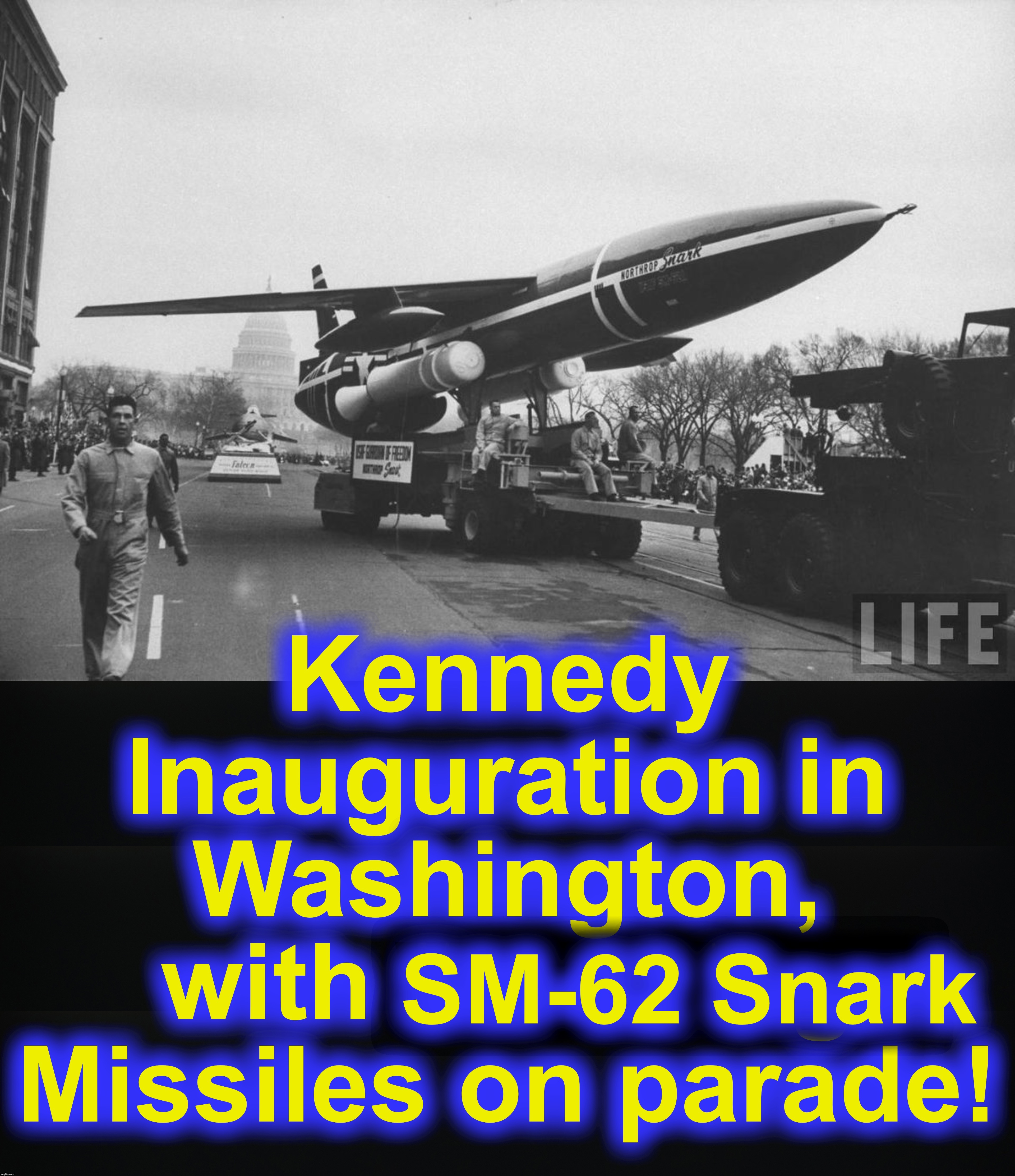 I don't remember seeing MISSILES on-parade last week | SM-62 Snark; XXXXXXXXXX | image tagged in 4th of july,military | made w/ Imgflip meme maker