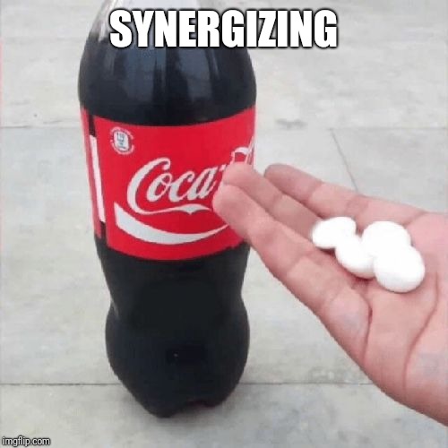 Coke Mentos Hand Meme | SYNERGIZING | image tagged in coke mentos hand meme | made w/ Imgflip meme maker