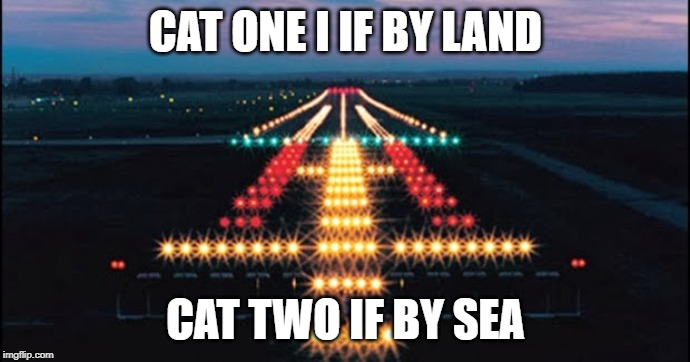 Cat-I if by land, Cat-II if by sea | CAT ONE I IF BY LAND; CAT TWO IF BY SEA | image tagged in airport,revolutionary war | made w/ Imgflip meme maker