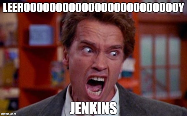 LEEROOOOOOOOOOOOOOOOY JENKINS!!! | LEEROOOOOOOOOOOOOOOOOOOOOOOOY; JENKINS | image tagged in arnold schwarzenegger tumor,leeroy jenkins | made w/ Imgflip meme maker