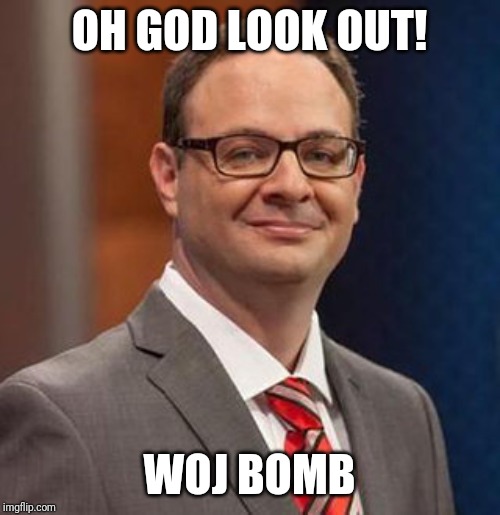Woj Bomb |  OH GOD LOOK OUT! WOJ BOMB | image tagged in woj bomb | made w/ Imgflip meme maker