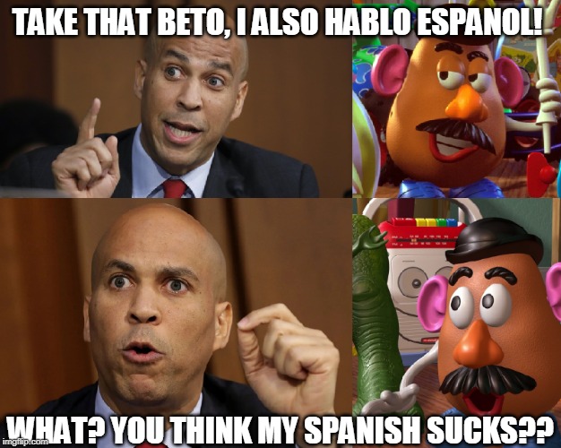 Cory Booker AKA Mr. Potato Head | TAKE THAT BETO, I ALSO HABLO ESPANOL! WHAT? YOU THINK MY SPANISH SUCKS?? | image tagged in cory booker,mr potato head,presidential debate,funny,funny face | made w/ Imgflip meme maker