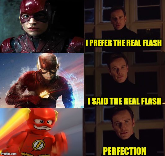 perfection | I PREFER THE REAL FLASH; I SAID THE REAL FLASH; PERFECTION | image tagged in perfection,memes,the flash | made w/ Imgflip meme maker