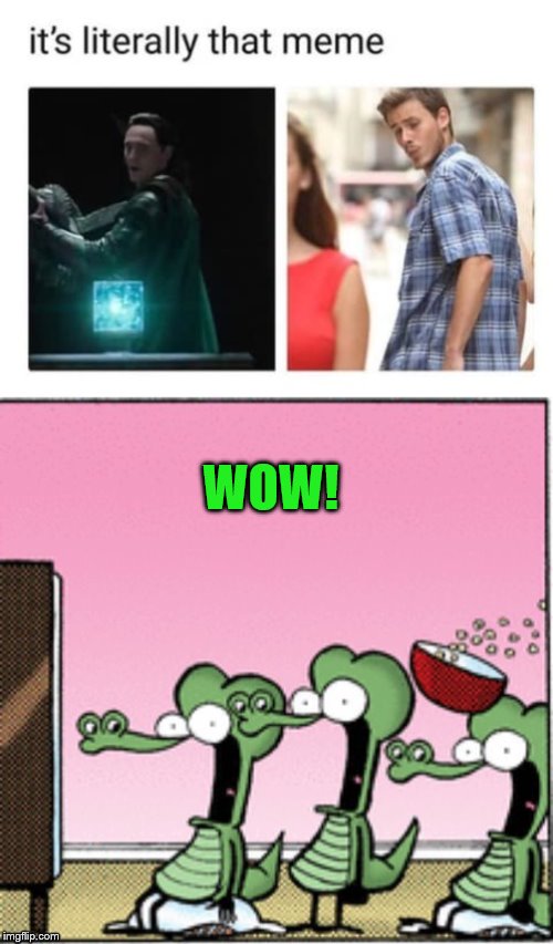 Coincidence? | WOW! | image tagged in distracted boyfriend,memes,suprised crocs,loki | made w/ Imgflip meme maker