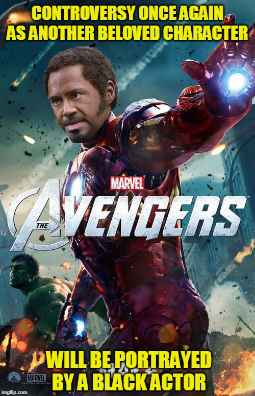 oh the humanity! | CONTROVERSY ONCE AGAIN AS ANOTHER BELOVED CHARACTER; WILL BE PORTRAYED BY A BLACK ACTOR | image tagged in iron man,robert downey jr,black and white | made w/ Imgflip meme maker