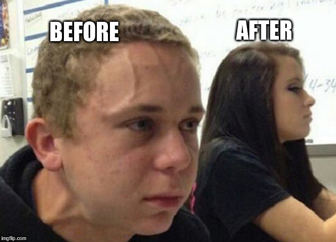 When you haven't told anybody | BEFORE AFTER | image tagged in when you haven't told anybody | made w/ Imgflip meme maker