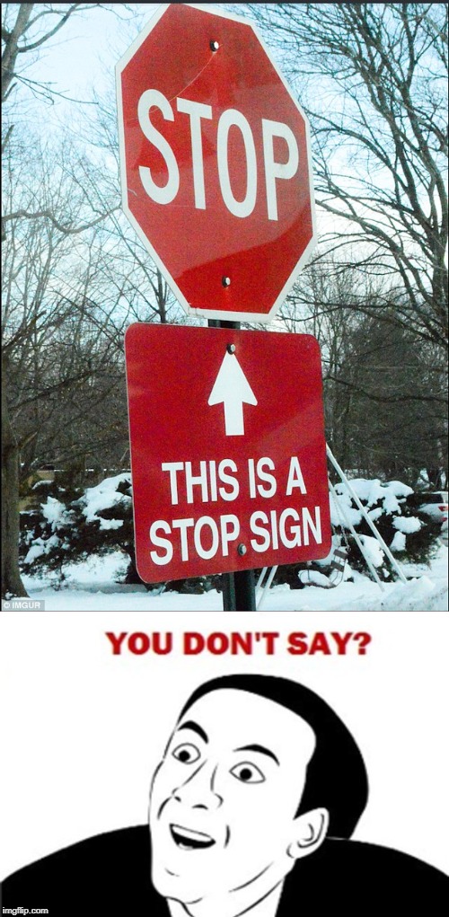 This is a Captain Obvious Sign | image tagged in you don't say,stop,sign | made w/ Imgflip meme maker