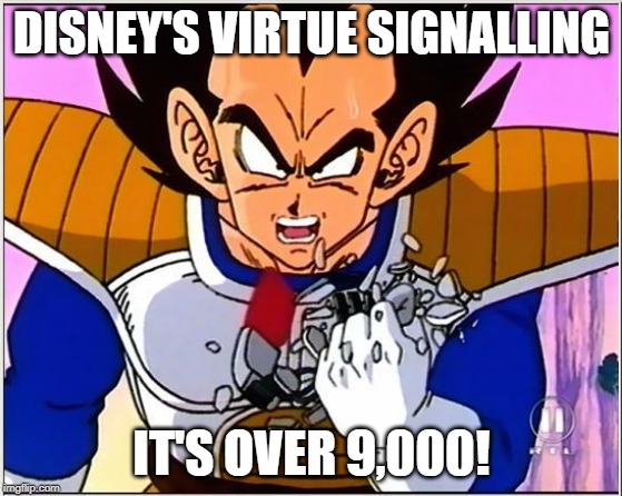 Vegeta over 9000 | DISNEY'S VIRTUE SIGNALLING; IT'S OVER 9,000! | image tagged in vegeta over 9000 | made w/ Imgflip meme maker